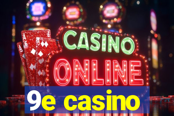 9e casino